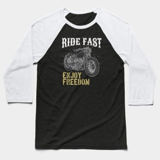 Motorcycle Biker Ride fast enjoy Freedom Baseball T-Shirt